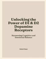 Mastering Dopamine Receptors: Unlocking the Power of DRD1 and DRD2 for Cognitive and Emotional Balance