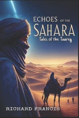 Echoes of the Sahara: Tales of the Tuareg - Richard Francis - cover