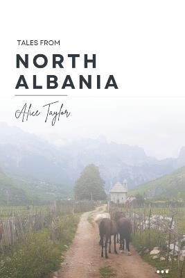 Tales from North Albania - Alice Taylor - cover