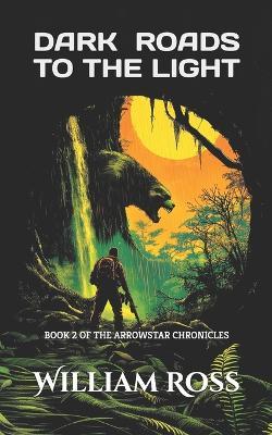 Dark Roads to the Light - William Ross - cover