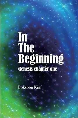 In The Beginning: Genesis Chapter One - Boksoon Kim - cover