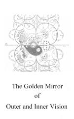 The Golden Mirror of Outer and Inner Vision
