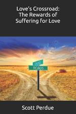 Love's Crossroad: The Rewards of Suffering for Love