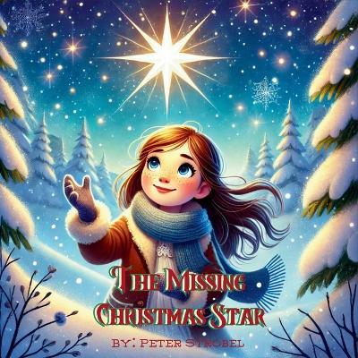 The Missing Christmas Star: A Heartwarming Tale of Love, Kindness, and Finding Your Shine - Lavender Gomes,Johnny Appleseed,Peter Strobel - cover