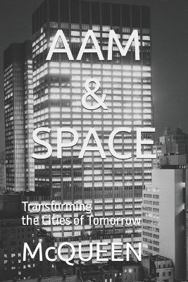 Aam & Space: Transforming the Cities of Tomorrow - McQueen - cover