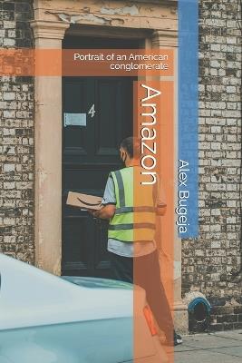Amazon: Portrait of an American conglomerate - Alex Bugeja - cover