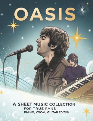 Oasis, A Sheet Music Collection for True Fans: Piano, Vocal, Guitar Edition - Dexter Artman - cover