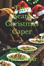 Tiny Bear's Christmas Caper: Home Invasion Was Never so Yummy