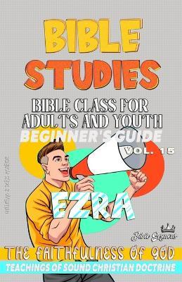Bible Class for Adults and Youth: Beginner's Guide: Ezra: THE FAITHFULNESS OF GOD - Guillermo Doris McBride - cover