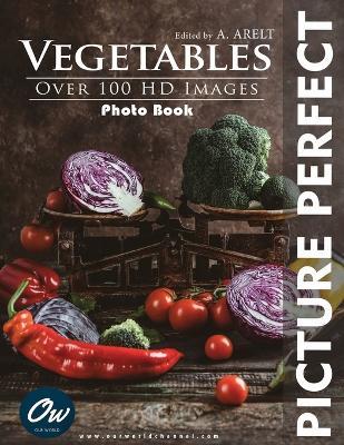 Vegetable: Picture Perfect Photo Book - A Arelt,Our World - cover