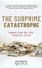 The Subprime Catastrophe: Lessons from the 2008 Financial Crisis