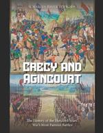 Crécy and Agincourt: The History of the Hundred Years' War's Most Famous Battles