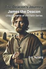 The Deacon's Journey: James the Deacon