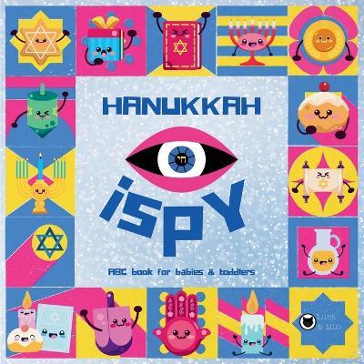 Hanukkah iSpy ABC for Babies & Toddlers: A Simple and Fun Hanukkah Book for Kids Ages 2-5 - Luna & Milo - cover