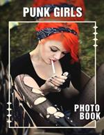 Punk Girls Photo Book: 40 Striking Images Showcasing Edgy Style And Attitude For Inspiration