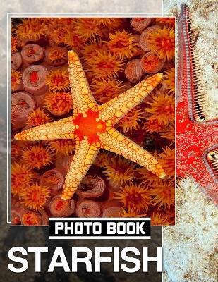 Starfish Photo Book: Stunning Images of Sea Stars Featuring 40 Gorgeous Coastal Scenes to Inspire - Kaleb Chaney - cover