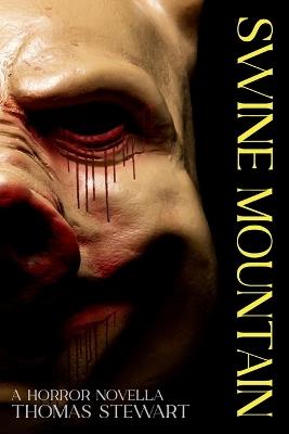 Swine Mountain: A Horror Novella - Thomas Stewart - cover