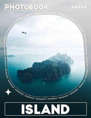 Island Photo Book: 40 Stunning Images Capturing Tropical Paradise For Vacation Lovers and Nature Enthusiasts - Jan Buchanan - cover