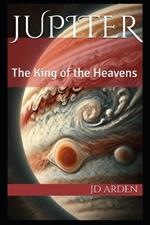 Jupiter: The King of the Heavens