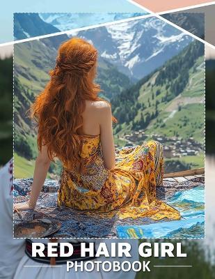 Red Hair Girl Photo Book: Stunning Collection Of 40 Images Featuring Gorgeous Redhead Models For Art Lovers - Evangeline Suarez - cover