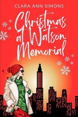 Christmas at Watson Memorial: A Sapphic Medical Romance - Clara Ann Simons - cover