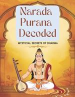 Narada Purana Decoded: Mystical Secrets of Dharma