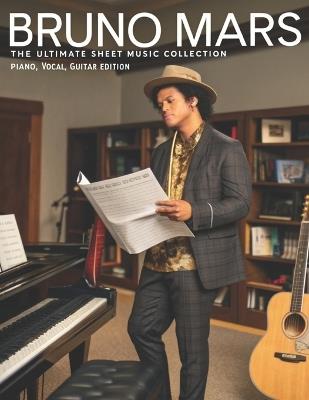 Bruno Mars, The Ultimate Sheet Music Collection: Piano, Vocal, Guitar Edition - Dexter Artman - cover