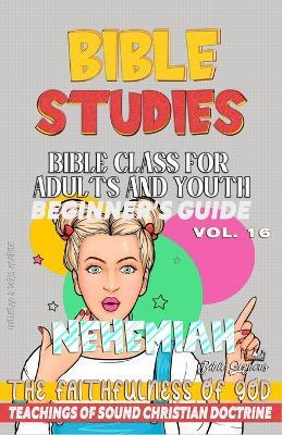 Bible Class for Adults and Youth: Beginner's Guide: Nehemiah: THE FAITHFULNESS OF GOD - Guillermo Doris McBride - cover