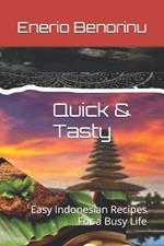 Quick & Tasty: Easy Indonesian Recipes For a Busy Life