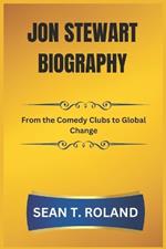 Jon Stewart Biography: From the Comedy Clubs to Global Change