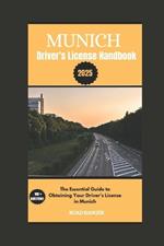 Munich Driver's License Handbook: The Essential Guide to Obtaining Your Driver's License in Munich