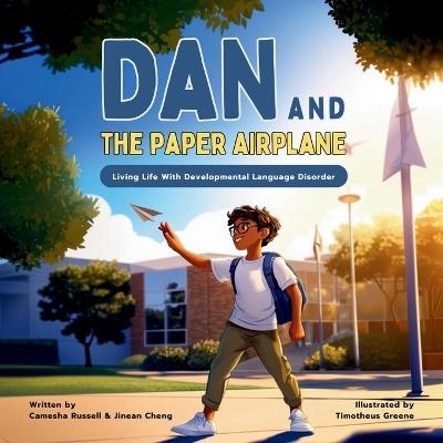Dan & The Paper Airplane: Living Life With Developmental Language Disorder - Jinean Cheng,Camesha Russell - cover