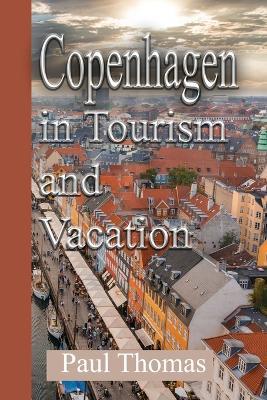 Copenhagen in Tourism and Vacation: Local Tips and Denmark Hidden Treasures, Scandinavia Environment - Paul Thomas - cover