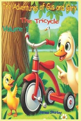 The Adventures of Gus and Gary: The Tricycle - James Stanley - cover