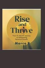 Rise and Thrive: Your 12-Month Journey to unleashing personal Growth
