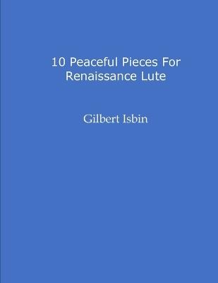 10 Peaceful Pieces for Renaissance Lute - Gilbert Isbin - cover