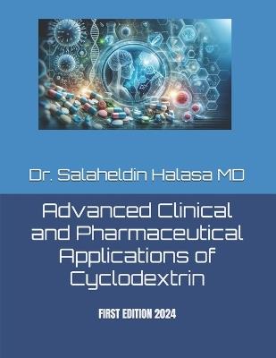 Advanced Clinical and Pharmaceutical Applications of Cyclodextrin - Joseph James,Salaheldin Halasa - cover