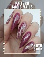 Pattern Basic Nails Photo Book: 40 Stunning Nail Designs And Patterns For Trendsetters To Inspire Creativity