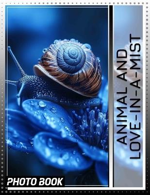 Animal and Love-in-a-Mist Photo Book: A Beautiful Blend Of Nature And Wildlife Captured Through 40 Stunning Images - Devon Lang - cover