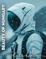 Beauty of Hungary Photo Book: 40 Stunning Images Capturing Hungary's Landmarks, Culture, And Natural Wonders For Exploration