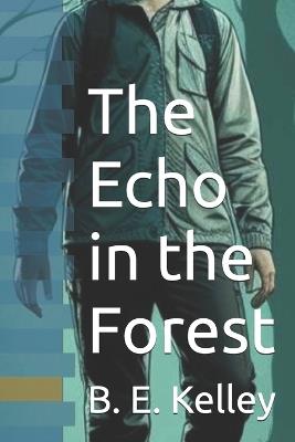 The Echo in the Forest - B E Kelley - cover