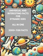 Universal Interesting Facts For Dynamic Kids: All In One