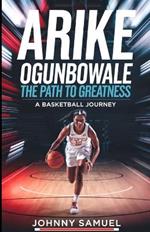 Arike Ogunbowale: THE PATH TO GREATNESS: A Basketball Journey