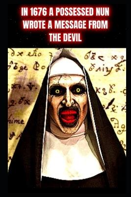 In 1676 A Possessed Nun Wrote A Message From The Devil: Now the Chilling Letter Has Been Translated True Story - Tom Townsend - cover
