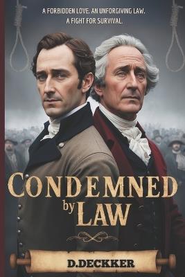 Condemned by Law: A Story of Betrayal, Judgment, and Sacrifice - Dinesh Deckker - cover