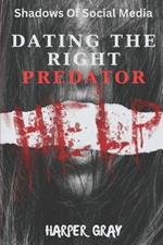 The Shadows of Social Media: Dating the Right Predator