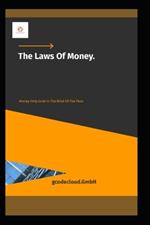 The Laws Of Money: Money Only Exists In The Minds Of The Poor.
