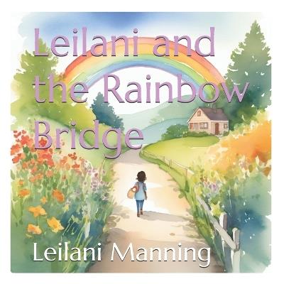 Leilani and the Rainbow Bridge - Leilani Manning - cover