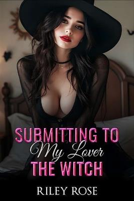 Submitting to My Lover the Witch - Riley Rose - cover
