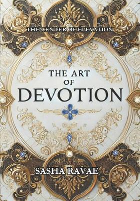 The Art of Devotion: Divine Affirmations for Powerful Transformation - Sasha Ravae - cover